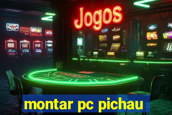 montar pc pichau